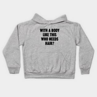 With A Body Like This Who Needs Hair Vintage Retro Kids Hoodie